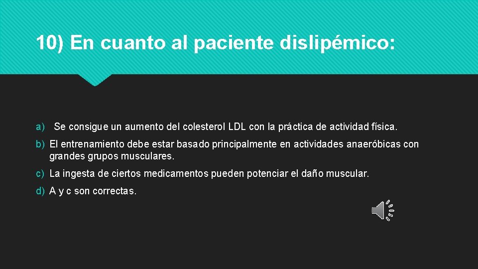 10) En cuanto al paciente dislipémico: a) Se consigue un aumento del colesterol LDL