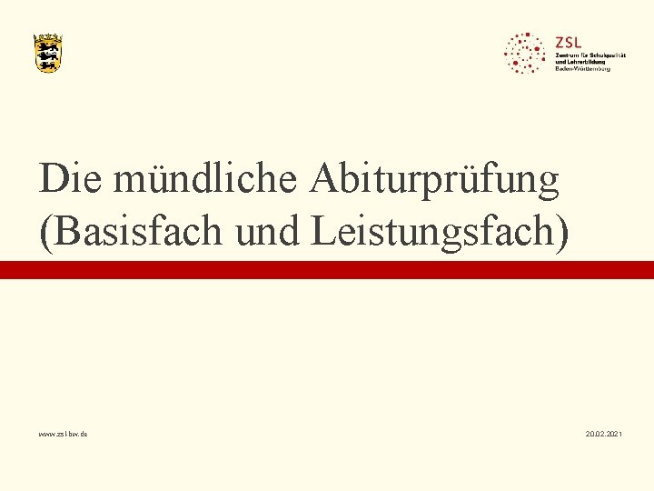 Die mündliche Abiturprüfung (Basisfach und Leistungsfach) www. zsl-bw. de 20. 02. 2021 