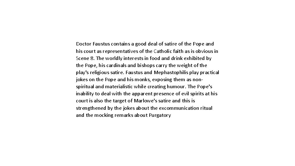 Doctor Faustus contains a good deal of satire of the Pope and his court