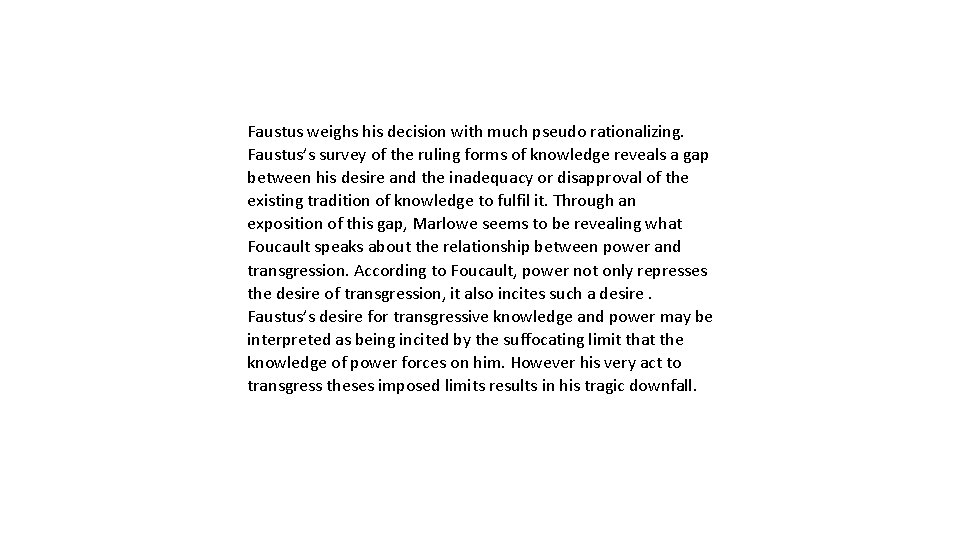 Faustus weighs his decision with much pseudo rationalizing. Faustus’s survey of the ruling forms