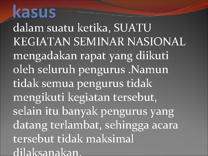 kasus dalam suatu ketika, SUATU KEGIATAN SEMINAR NASIONAL mengadakan rapat yang diikuti oleh seluruh