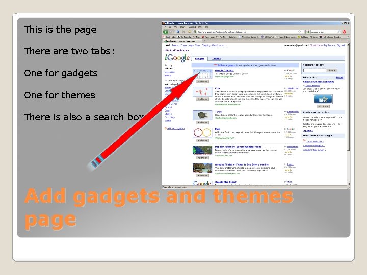 This is the page There are two tabs: One for gadgets One for themes