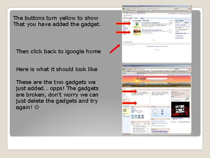 The buttons turn yellow to show That you have added the gadget. Then click