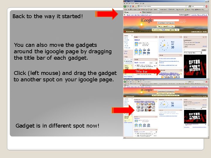 Back to the way it started! You can also move the gadgets around the