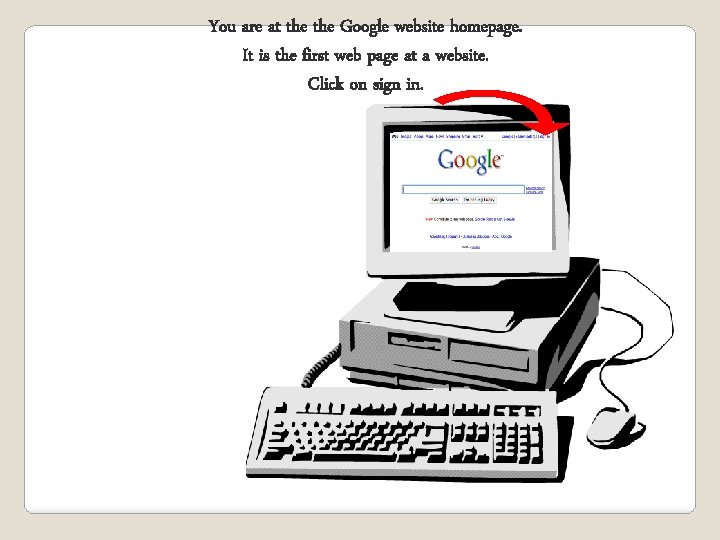 You are at the Google website homepage. It is the first web page at