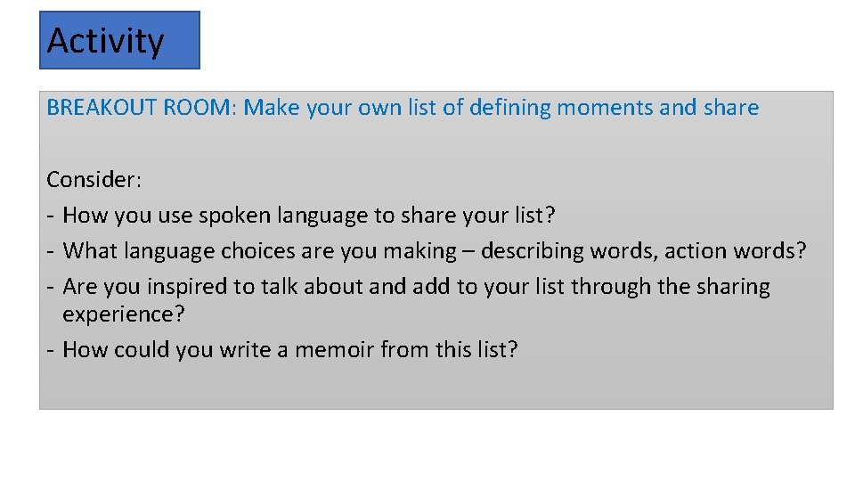 Activity BREAKOUT ROOM: Make your own list of defining moments and share Consider: -