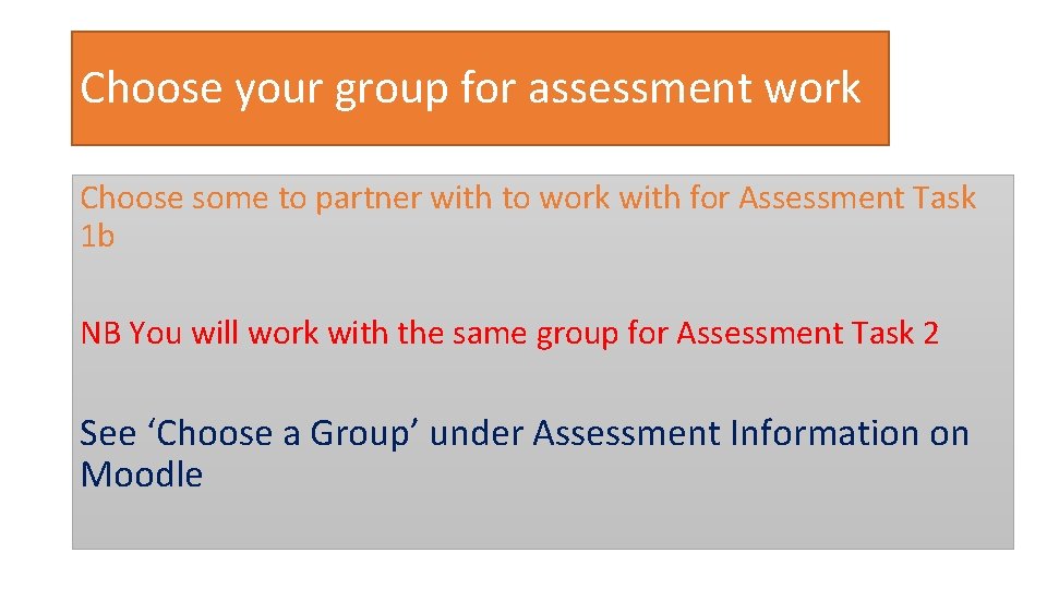 Choose your group for assessment work Choose some to partner with to work with