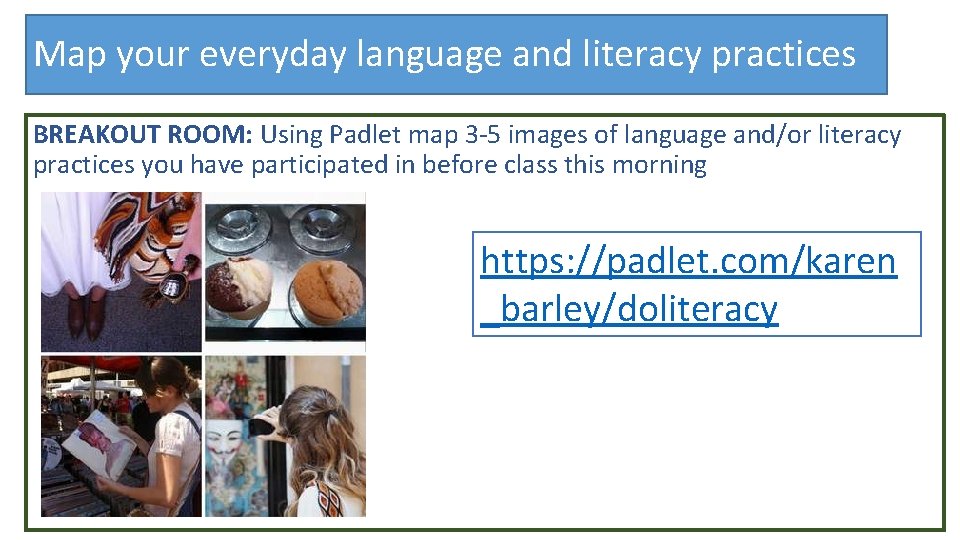 Map your everyday language and literacy practices BREAKOUT ROOM: Using Padlet map 3 -5