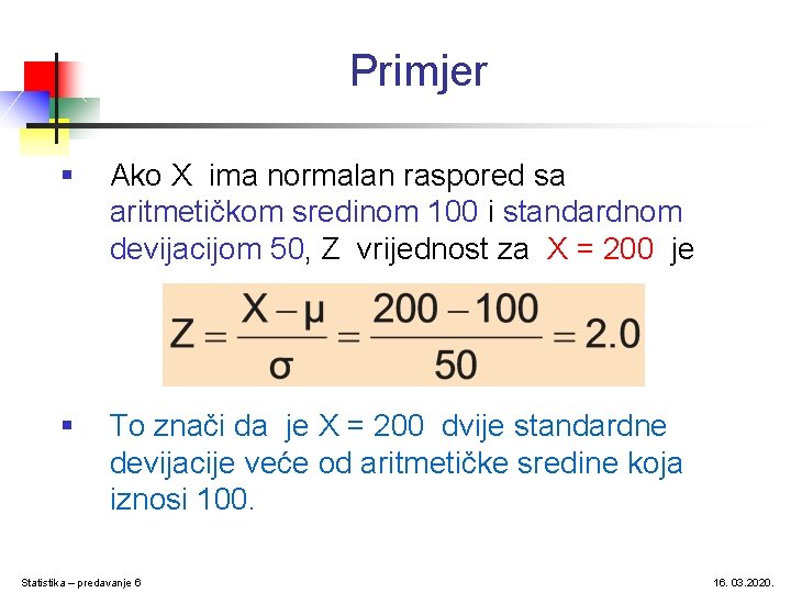 Primjer § Ako X ima normalan raspored sa aritmetičkom sredinom 100 i standardnom devijacijom