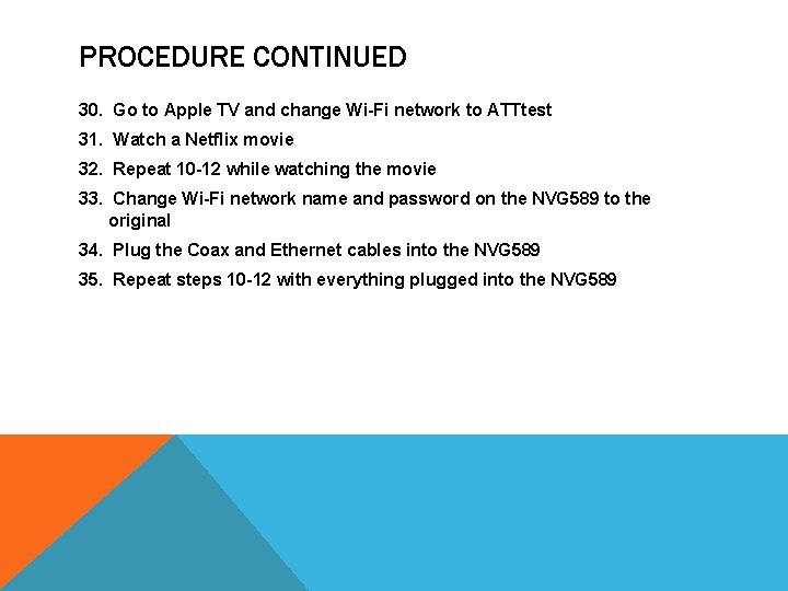 PROCEDURE CONTINUED 30. Go to Apple TV and change Wi-Fi network to ATTtest 31.