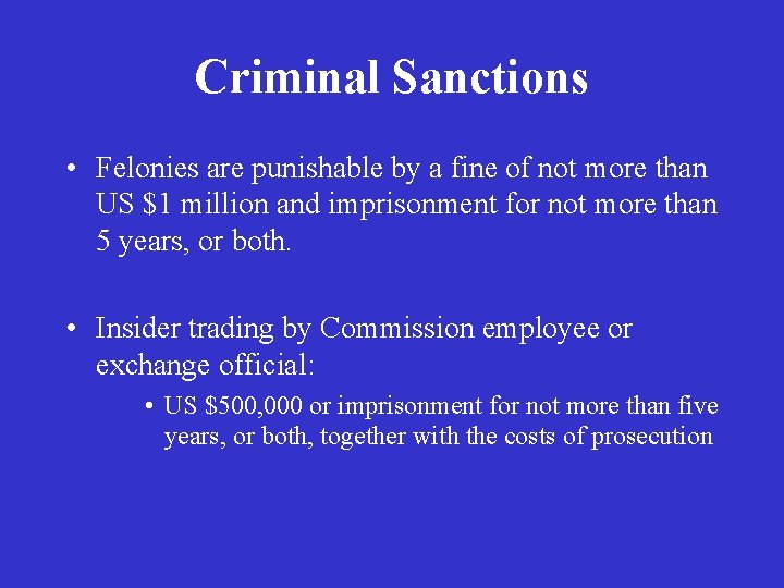 Criminal Sanctions • Felonies are punishable by a fine of not more than US
