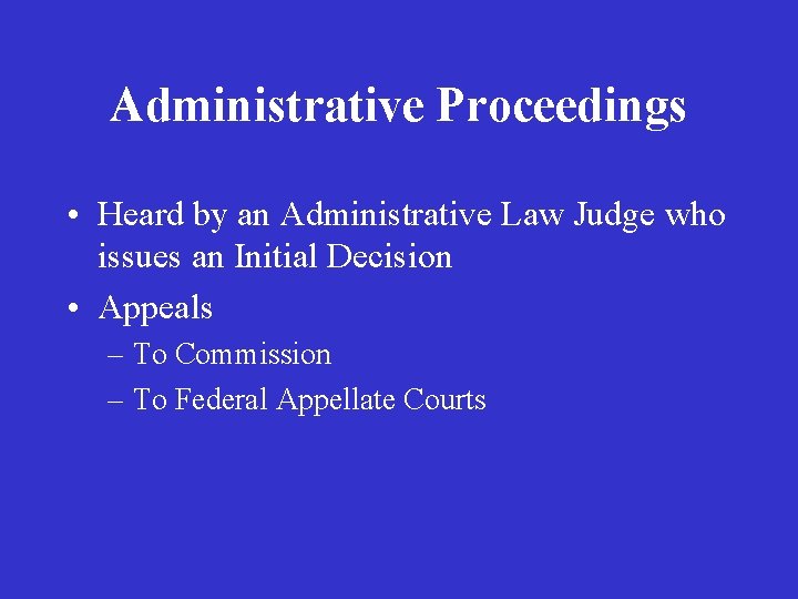 Administrative Proceedings • Heard by an Administrative Law Judge who issues an Initial Decision