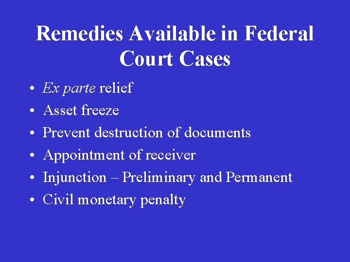 Remedies Available in Federal Court Cases • • • Ex parte relief Asset freeze