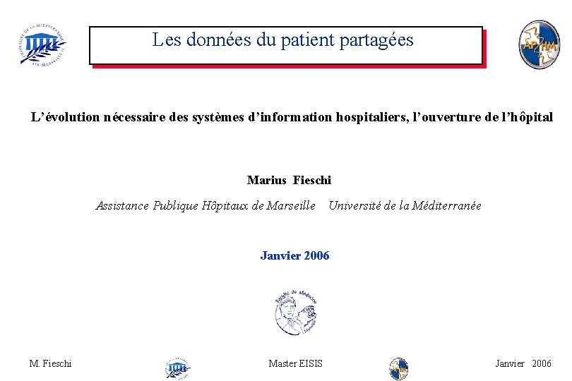 Les données du patient partagées L’évolution nécessaire des systèmes d’information hospitaliers, l’ouverture de l’hôpital