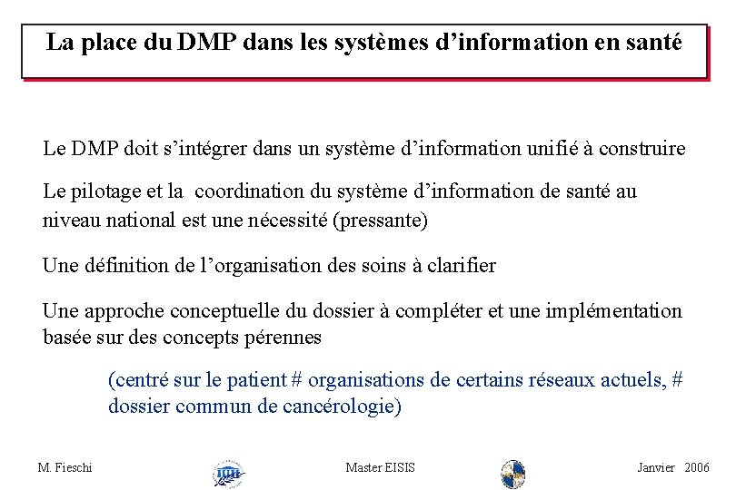 La place du DMP dans les systèmes d’information en santé Le DMP doit s’intégrer