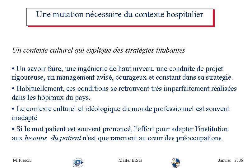 Une mutation nécessaire du contexte hospitalier Un contexte culturel qui explique des stratégies titubantes