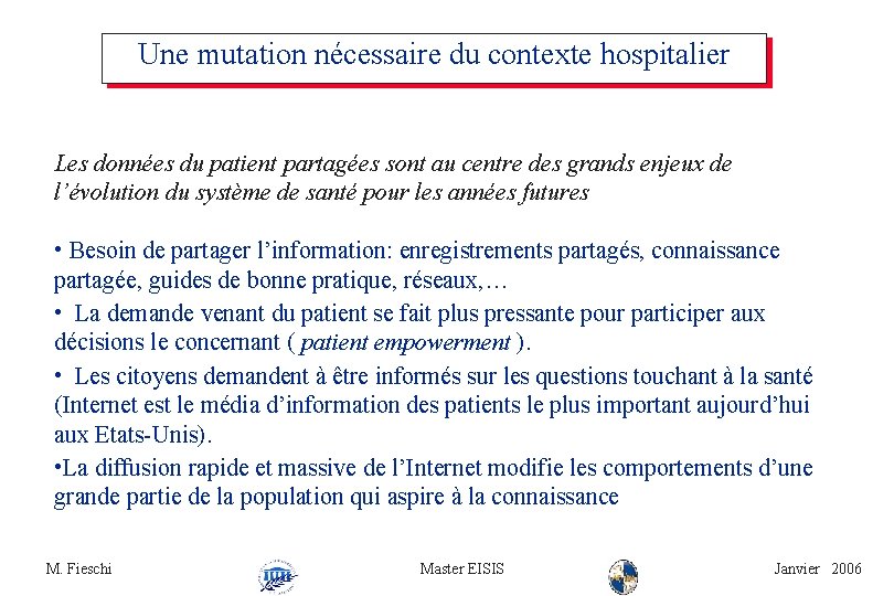 Une mutation nécessaire du contexte hospitalier Les données du patient partagées sont au centre