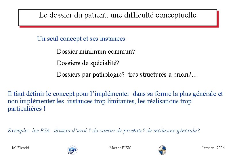 Le dossier du patient: une difficulté conceptuelle Un seul concept et ses instances Dossier