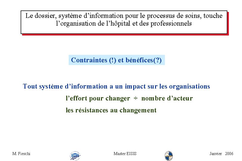 Le dossier, système d’information pour le processus de soins, touche l’organisation de l’hôpital et