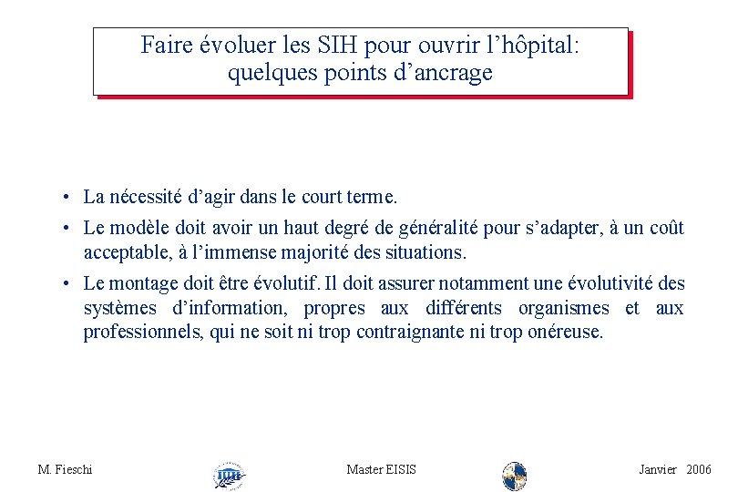 Faire évoluer les SIH pour ouvrir l’hôpital: quelques points d’ancrage • La nécessité d’agir