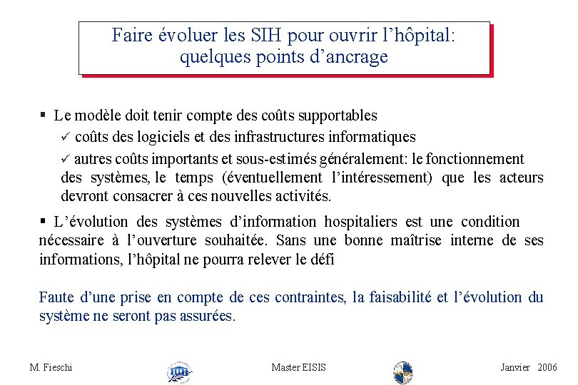 Faire évoluer les SIH pour ouvrir l’hôpital: quelques points d’ancrage § Le modèle doit