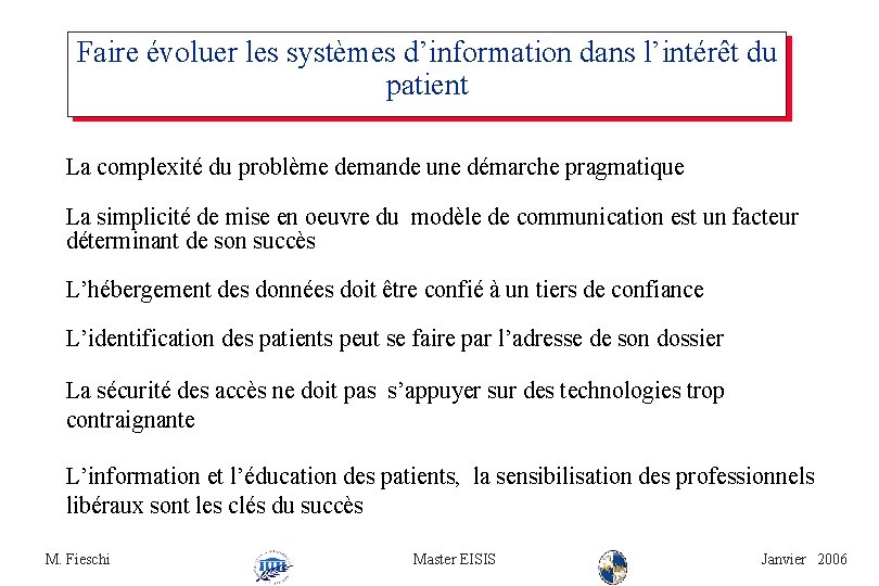 Faire évoluer les systèmes d’information dans l’intérêt du patient La complexité du problème demande