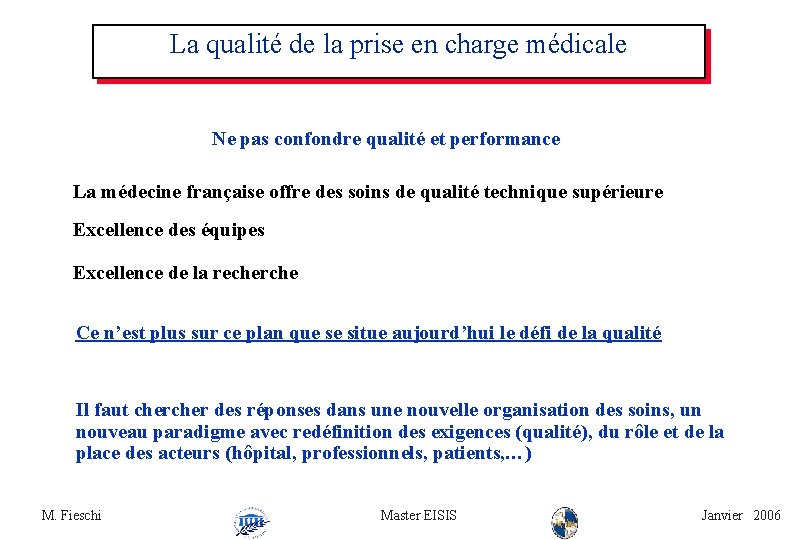 La qualité de la prise en charge médicale Ne pas confondre qualité et performance