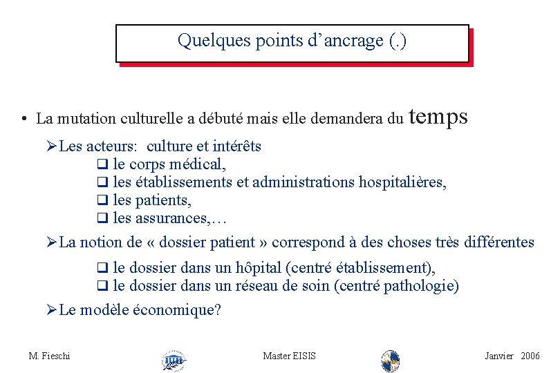 Quelques points d’ancrage (. ) • La mutation culturelle a débuté mais elle demandera