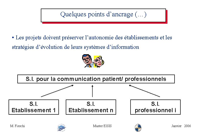 Quelques points d’ancrage (…) • Les projets doivent préserver l’autonomie des établissements et les