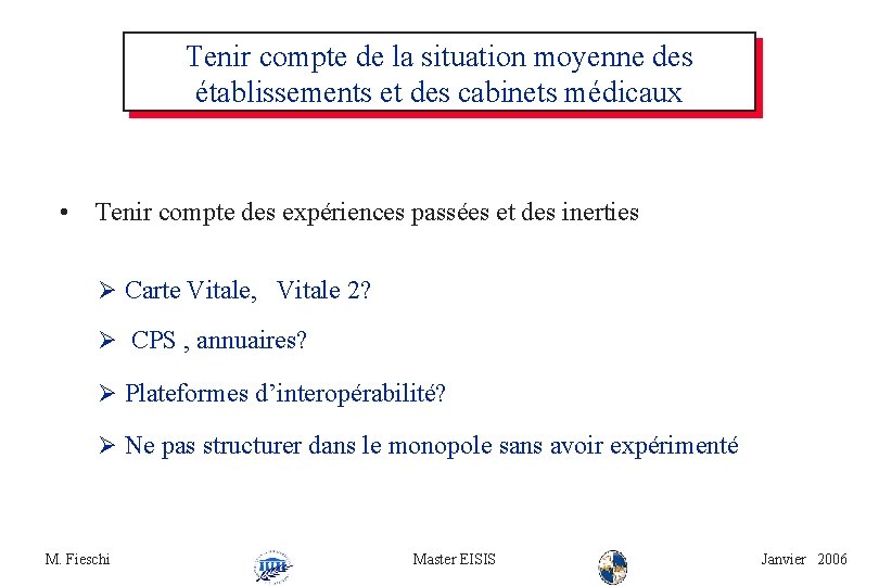 Tenir compte de la situation moyenne des établissements et des cabinets médicaux • Tenir