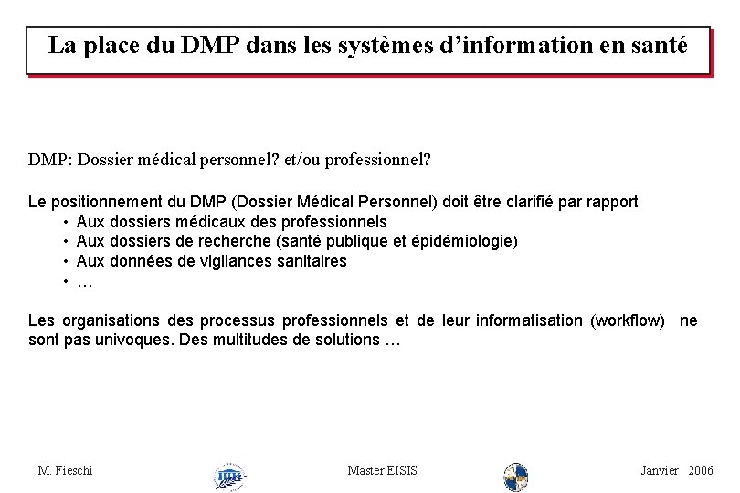 La place du DMP dans les systèmes d’information en santé DMP: Dossier médical personnel?