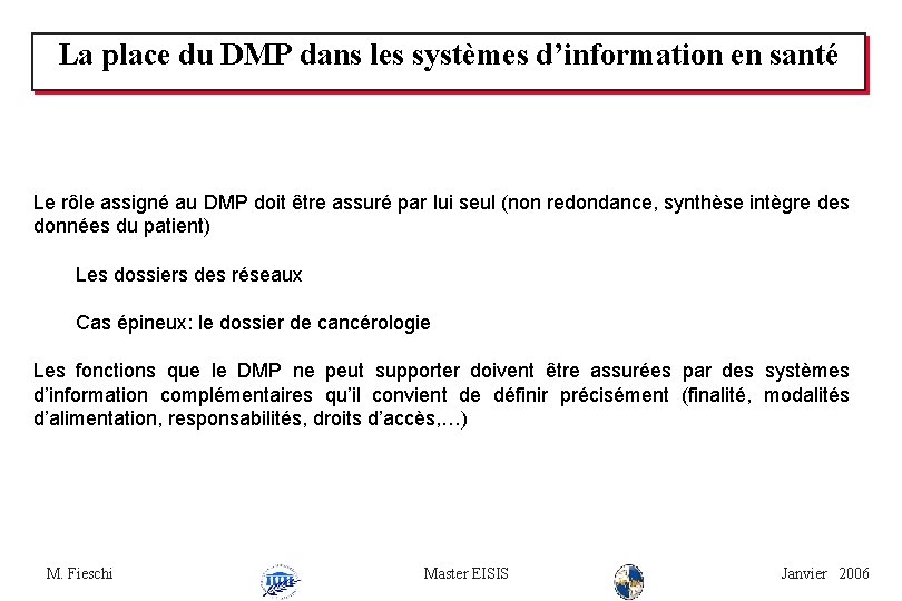 La place du DMP dans les systèmes d’information en santé Le rôle assigné au