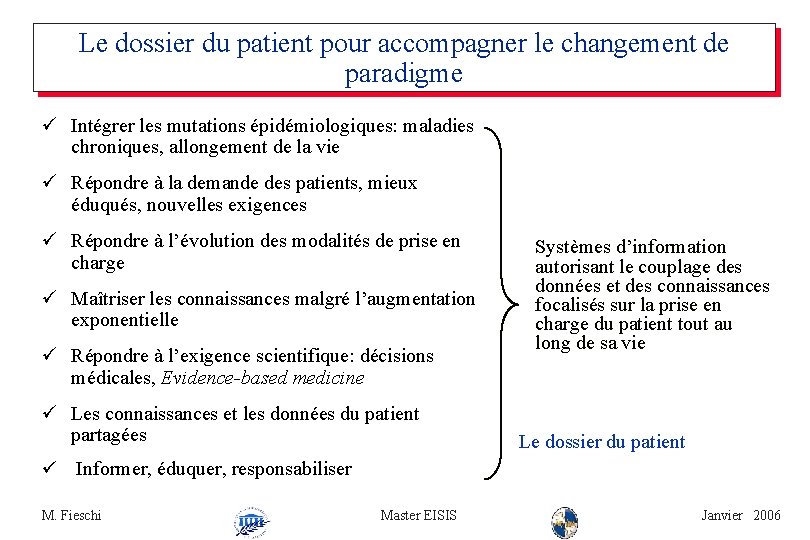 Le dossier du patient pour accompagner le changement de paradigme ü Intégrer les mutations