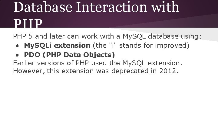 Database Interaction with PHP 5 and later can work with a My. SQL database