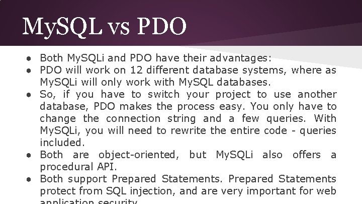 My. SQL vs PDO ● Both My. SQLi and PDO have their advantages: ●