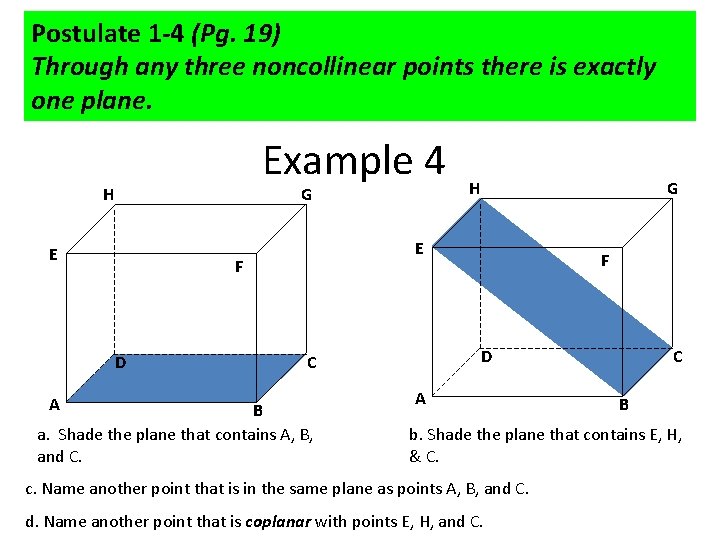 Postulate 1 -4 (Pg. 19) Through any three noncollinear points there is exactly one