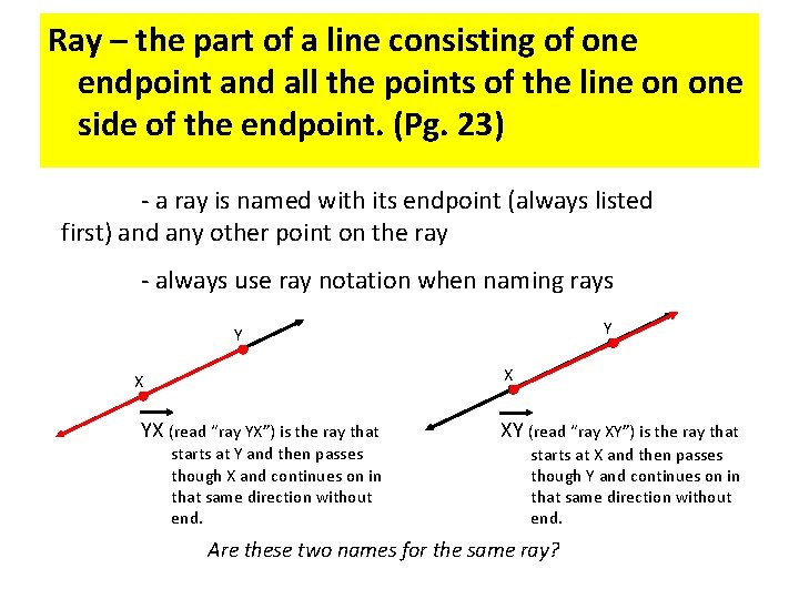 Ray – the part of a line consisting of one endpoint and all the