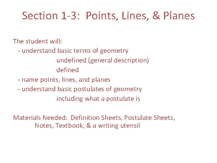 Section 1 -3: Points, Lines, & Planes The student will: - understand basic terms