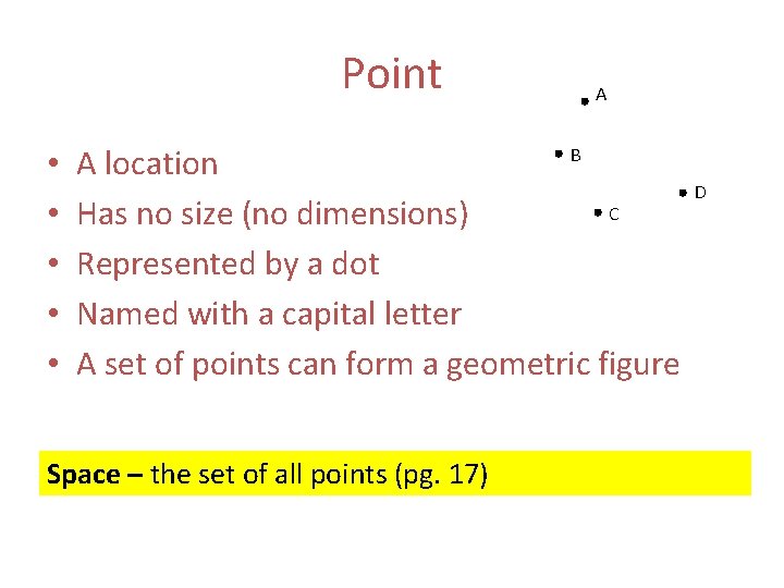 Point • • • A B A location C Has no size (no dimensions)