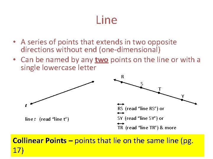 Line • A series of points that extends in two opposite directions without end