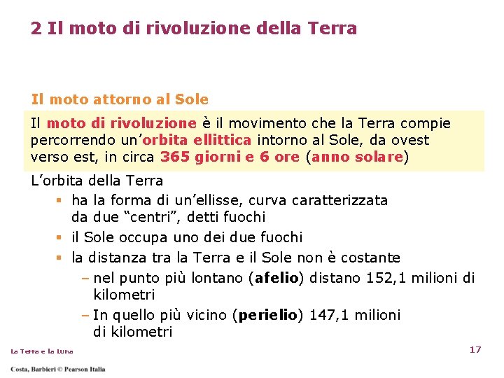 2 Il moto di rivoluzione della Terra Il moto attorno al Sole Il moto 2 Il moto di rivoluzione della Terra Il moto attorno al Sole Il moto
