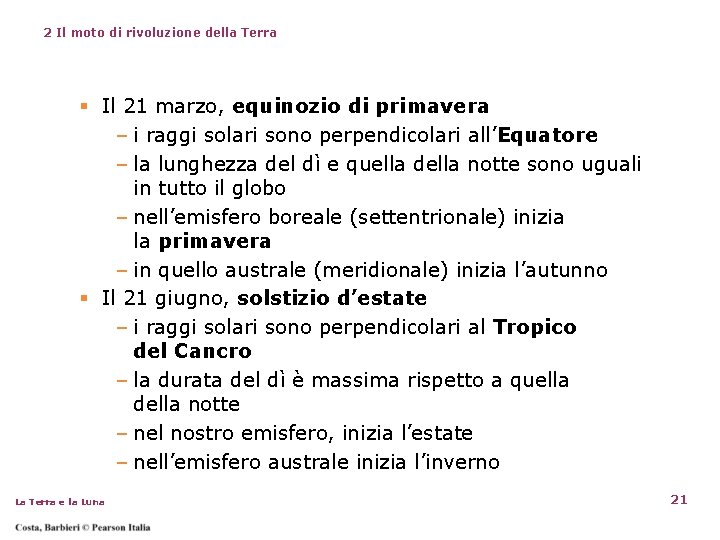 2 Il moto di rivoluzione della Terra § Il 21 marzo, equinozio di primavera 2 Il moto di rivoluzione della Terra § Il 21 marzo, equinozio di primavera