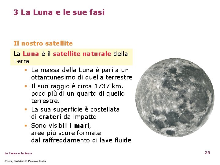 3 La Luna e le sue fasi Il nostro satellite La Luna è il 3 La Luna e le sue fasi Il nostro satellite La Luna è il