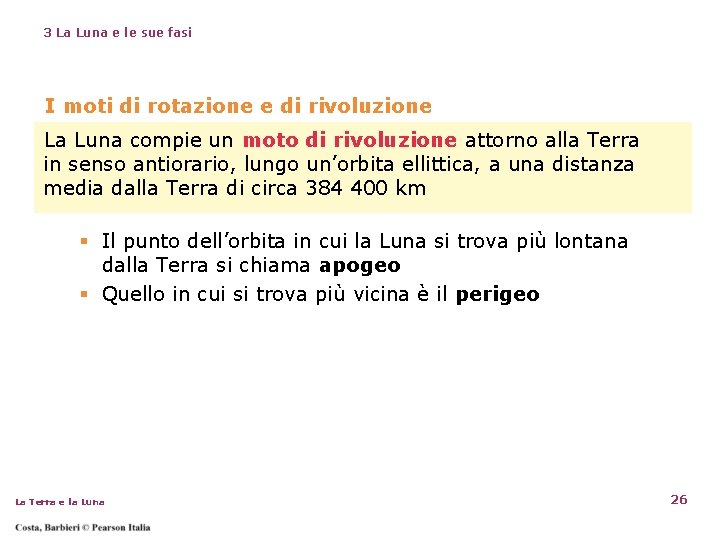 3 La Luna e le sue fasi I moti di rotazione e di rivoluzione 3 La Luna e le sue fasi I moti di rotazione e di rivoluzione