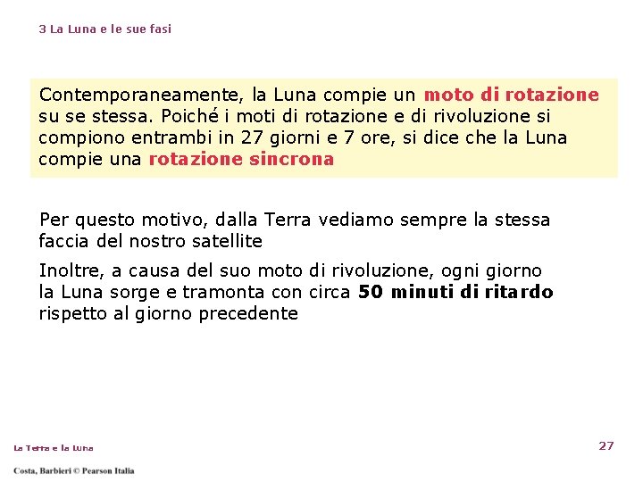 3 La Luna e le sue fasi Contemporaneamente, la Luna compie un moto di 3 La Luna e le sue fasi Contemporaneamente, la Luna compie un moto di