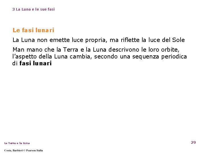 3 La Luna e le sue fasi Le fasi lunari La Luna non emette 3 La Luna e le sue fasi Le fasi lunari La Luna non emette