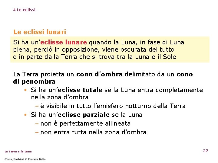 4 Le eclissi lunari Si ha un’eclisse lunare quando la Luna, in fase di 4 Le eclissi lunari Si ha un’eclisse lunare quando la Luna, in fase di