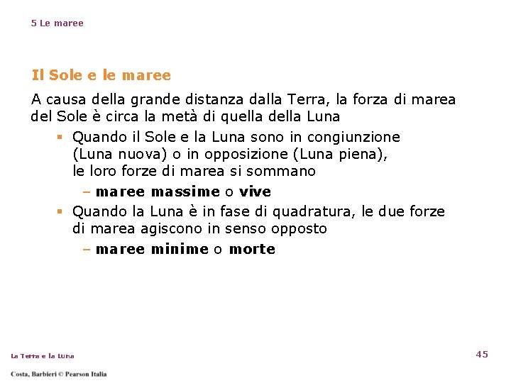 5 Le maree Il Sole e le maree A causa della grande distanza dalla 5 Le maree Il Sole e le maree A causa della grande distanza dalla