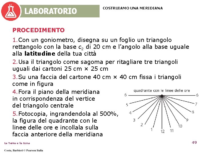 COSTRUIAMO UNA MERIDIANA PROCEDIMENTO 1. Con un goniometro, disegna su un foglio un triangolo COSTRUIAMO UNA MERIDIANA PROCEDIMENTO 1. Con un goniometro, disegna su un foglio un triangolo