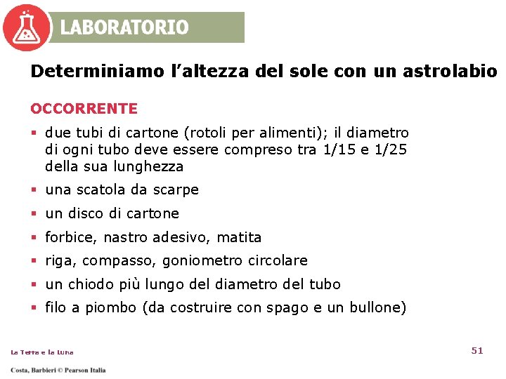 Determiniamo l’altezza del sole con un astrolabio OCCORRENTE § due tubi di cartone (rotoli Determiniamo l’altezza del sole con un astrolabio OCCORRENTE § due tubi di cartone (rotoli